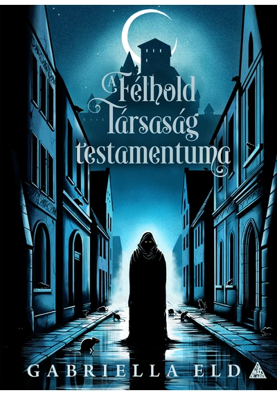 A Félhold Társaság testamentuma  Gabriella Eld
