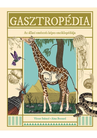 Gasztropédia - Az állati emésztés képes enciklopédiája Aina Bestard, Víctor Sabaté