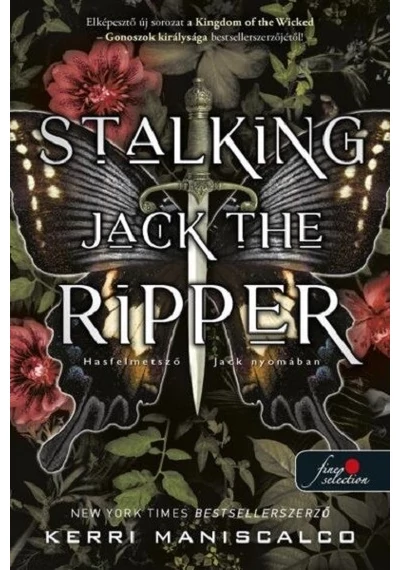 Stalking Jack the Ripper - Hasfelmetsző Jack nyomában Kerri Maniscalco