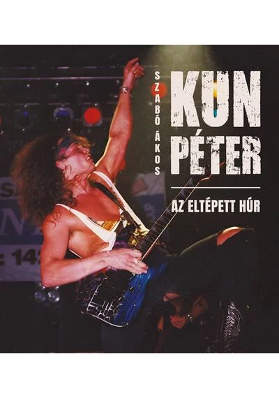 Kun Péter - Az eltépett húr Szabó Ákos