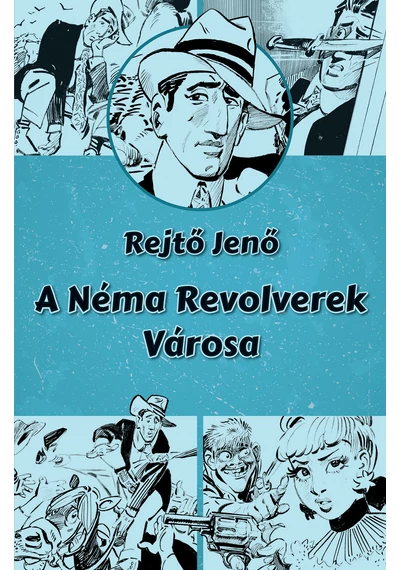 A Néma Revolverek Városa Rejtő Jenő