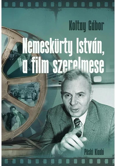 Nemeskürty István, a film szerelmese KOLTAY GÁBOR