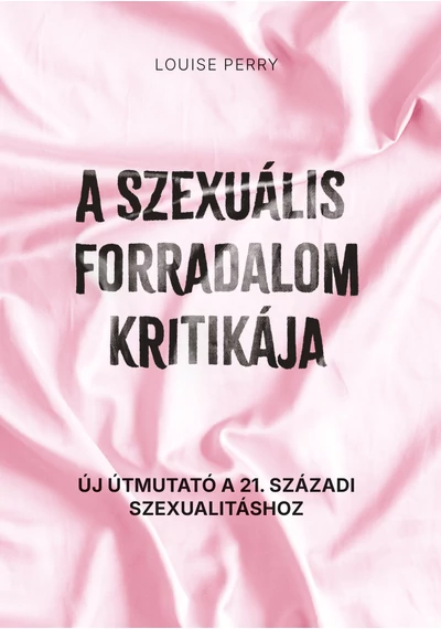 A szexuális forradalom kritikája  Louise Perry