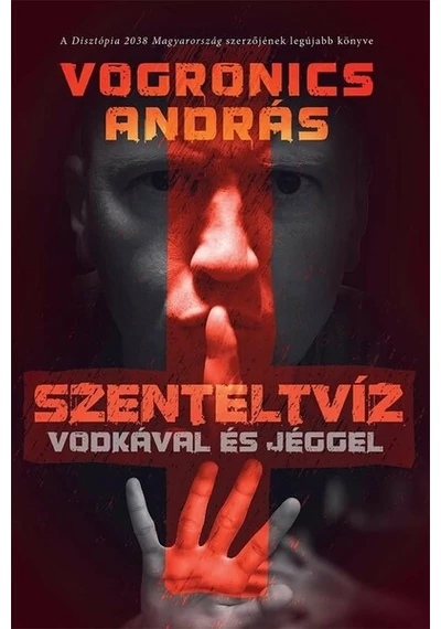 Szenteltvíz vodkával és jéggel (2. kiadás) Vogronics András