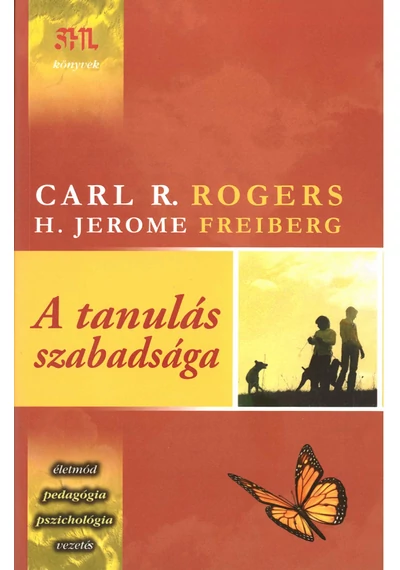 A tanulás szabadsága  Carl R. Rogers - H. Jerome Freiberg