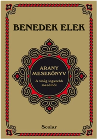 Arany mesekönyv - A világ legszebb meséiből  Benedek Elek, konyvaruhaz, sikerkonyvek, 
