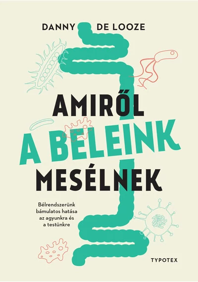 Amiről a beleink mesélnek Danny De Looze, konyvaruhaz.eu, 