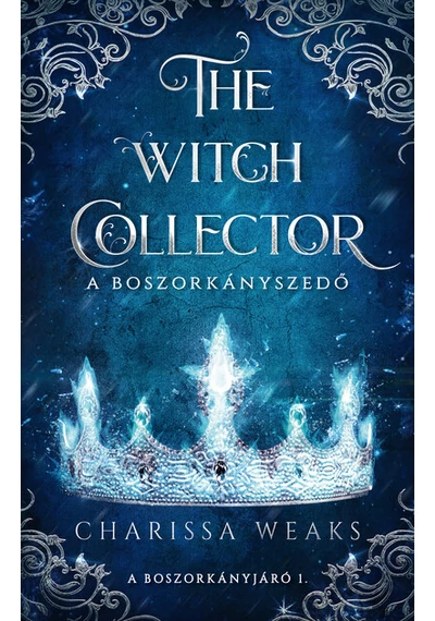 The Witch Collector - A Boszorkányszedő (éldekorált) Charissa Weaks, konyvaruhaz.eu, sikerkönyvek, 