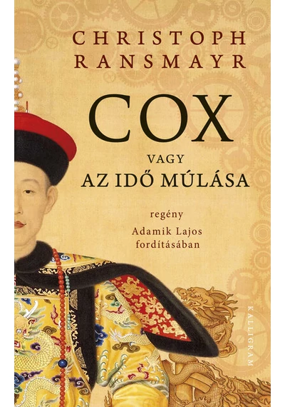 Cox vagy Az idő múlása (új kiadás) Christoph Ransmayr, konyvaruhaz.eu, 