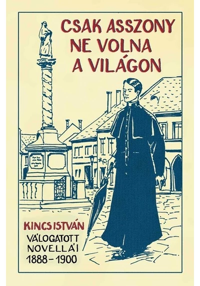 Csak asszony ne volna a világon Kincs István, konyvaruhaz.eu, 