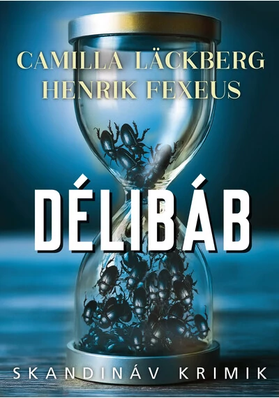 Délibáb - Skandináv krimik Camilla Lackberg, Henrik Fexeus, konyvaruhaz.eu, 