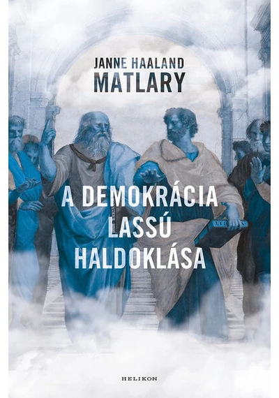 A demokrácia lassú haldoklása Janne Haaland Matláry, konyvaruhaz.eu, 