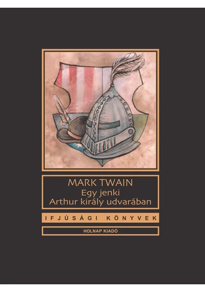 Egy jenki Arthur király udvarában  Mark Twain, konyvaruhaz.eu, sikerkönyvek, 