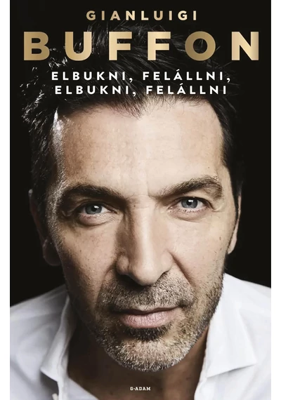 Elbukni, felállni, elbukni, felállni  Gianluigi Buffon, konyvaruhaz.eu, 
