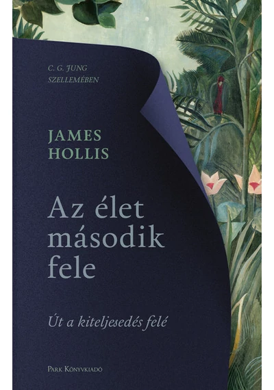 Az élet második fele - Út a kiteljesedés felé (új kiadás) James Hollis, konyvaruhaz.eu, sikerkönyvek,