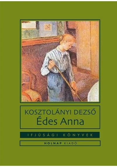Édes Anna - Ifjúsági könyvek Kosztolányi Dezső, konyvaruhaz.eu, 