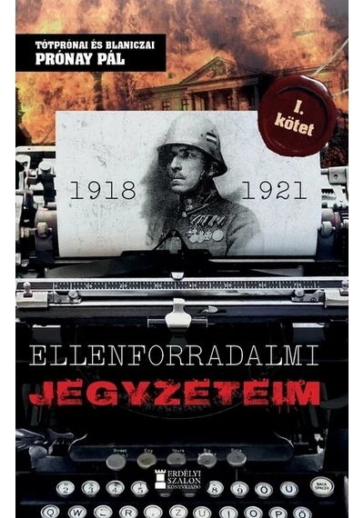Ellenforradalmi jegyzeteim I. kötet Prónay Pál, konyvaruhaz.eu, sikerkönyv, 