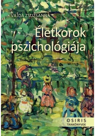 Életkorok pszichológiája - Osiris tankönyvek Vajda Zsuzsanna, konyvaruhaz.eu, sikerkönyv,