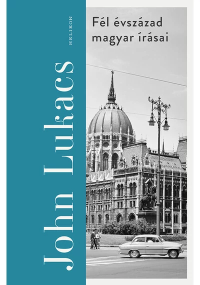 Fél évszázad magyar írásai John Lukács, konyvaruhaz.eu, 