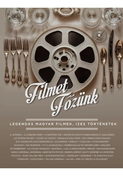 Filmet főzünk - Legendás magyar filmek, ízes történetek Tusjak Marianna (szerk.), konyvaruhaz.eu, 