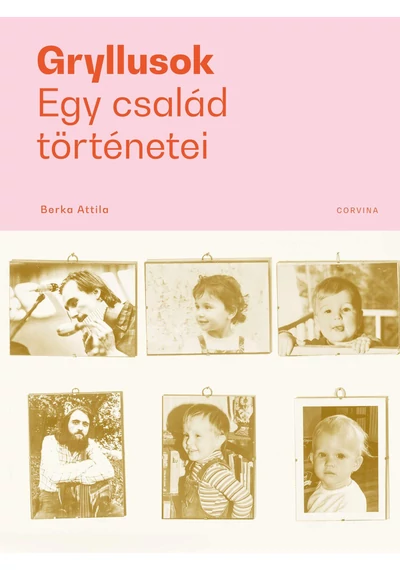 Gryllusok - Egy család történetei  Berka Attila, konyvaruhaz.eu, 