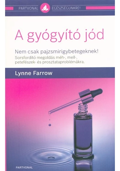 A gyógyító jód /Nem csak pajzsmirigybetegeknek! Lynne Farrow, konyvaruhaz.eu, 