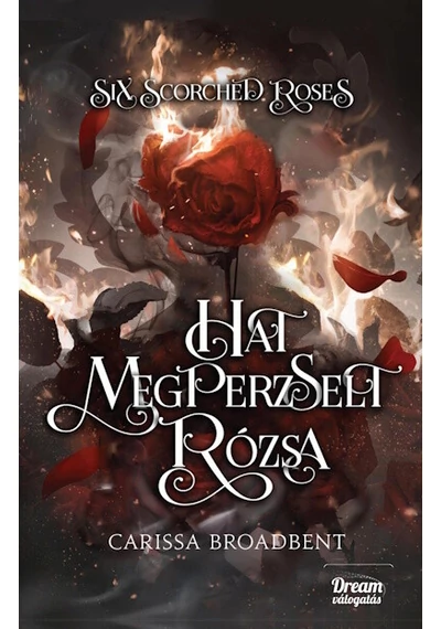 Six Scorched Roses - Hat megperzselt rózsa Carissa Broadbent, konyvaruhaz.eu, 