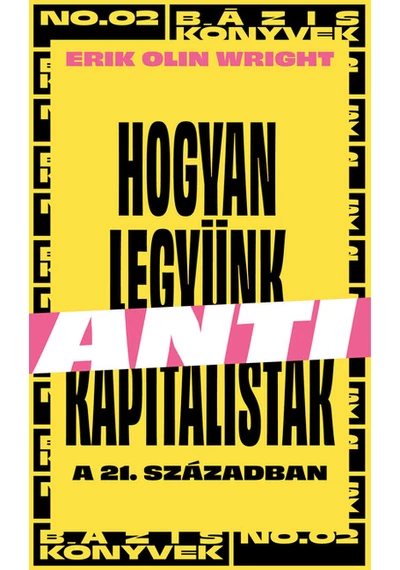 Hogyan legyünk antikapitalisták a 21. században - Erik Olin Wright, konyvaruhaz.eu, sikerkönyvek, 