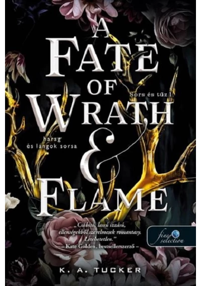 A Fate of Wrath and Flame - Harag és lángok sorsa (Sors és tűz 1.)  K. A. Tucker, konyvaruhaz.eu, sikerkönyv, 