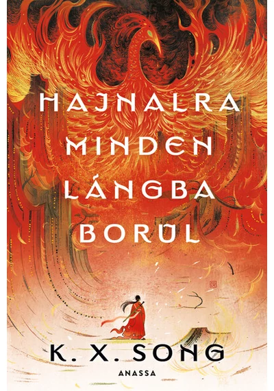 Hajnalra minden lángba borul - Hajnalra minden lángba borul K. X. Song, konyvaruhaz.eu, sikerkonyvek,