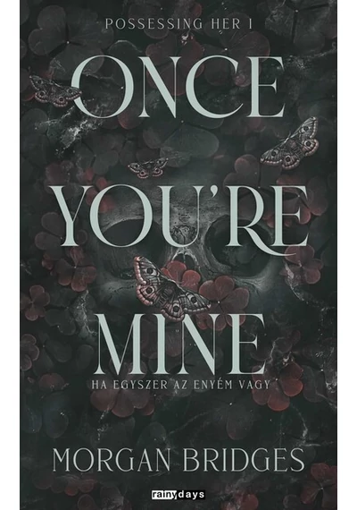 Once You`re Mine - Ha egyszer az enyém vagy - Possessing Her 1. (éldekorált) Morgan Bridges., konyvaruhaz.eu, sikerkönyvek,
