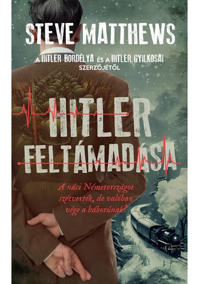 Hitler feltámadása Steve Matthews, sikerkönyv, konyvaruhaz.eu, 