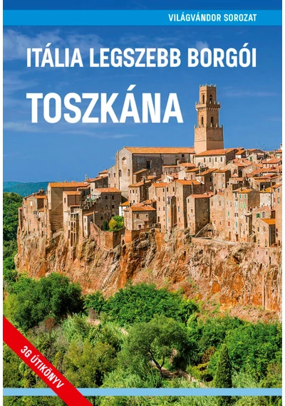 Itália legszebb borgói - Toszkána Juszt Róbert-Zöldi Mihály, konyvaruhaz.eu, sikerkönyv, 