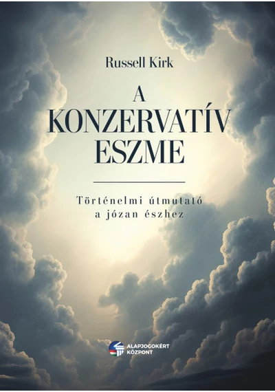A konzervatív eszme - Történelmi útmutató a józan észhez Russell Kirk, konyvaruhaz.eu, 