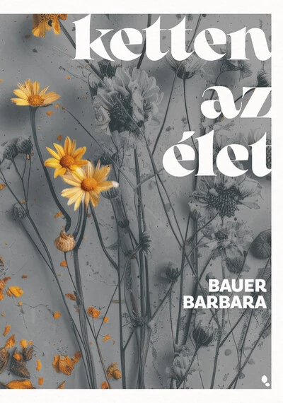 Ketten az élet Bauer Barbara, konyvaruhaz.eu, 