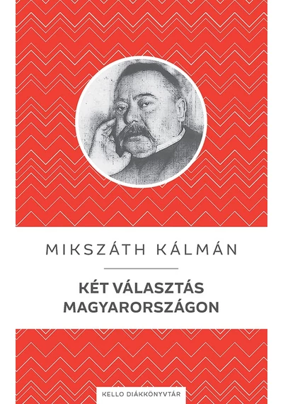 Két választás Magyarországon Mikszáth Kálmán, konyvaruhaz.eu, 
