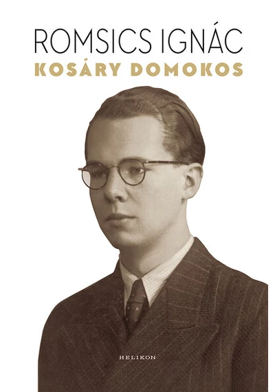 Kosáry Domokos - A történetíró, a tudománypolitikus és az ember Romsics Ignác, konyvaruhaz.eu, 