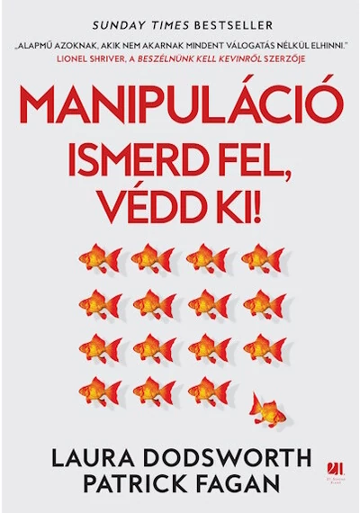 Manipuláció - Ismerd fel, védd ki! Laura Dodsworth, Patrick Fagan, konyvaruhaz.eu, sikerkönyvek, 