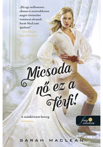 Micsoda nő ez a férfi! Sarah Maclean, konyvaruhaz.eu, 