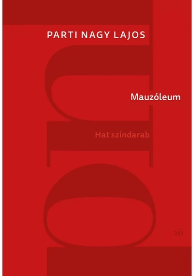 Mauzóleum. Hat színdarab Parti Nagy Lajos, konyvaruhaz.eu, sikerkönyvek, 