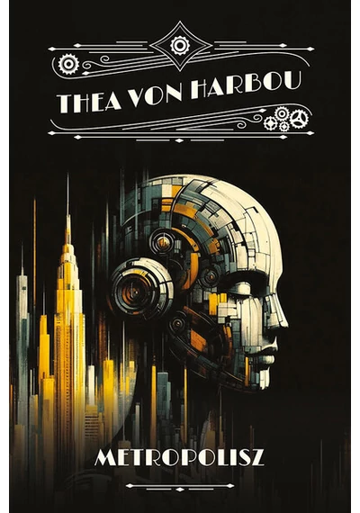Metropolisz - Retrofuturista Thea von Harbou, konyvaruhaz.eu, sikerkönyv,