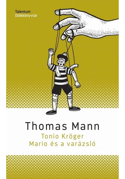 Tonio Kröger, Mario és a varázsló - Talentum Diákkönyvtár Thomas Mann, konyvaruhaz.eu, sikerkönyvek, 
