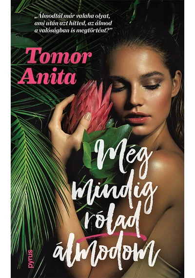 Még mindig rólad álmodom (új, élfestett kiadás) Tomor Anita, konyvaruhaz.eu, sikerkönyvek, 