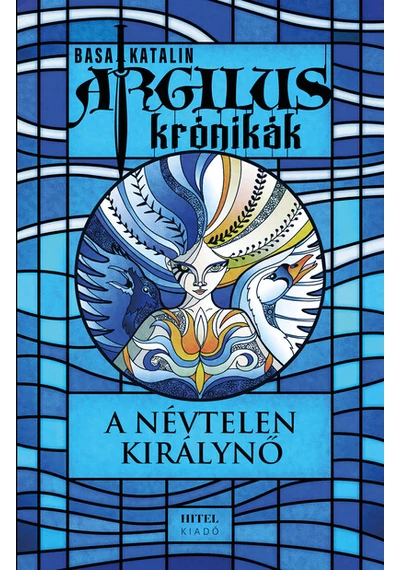 A névtelen királynő - Argilus krónikák Basa Katalin, konyvaruhaz.eu, 