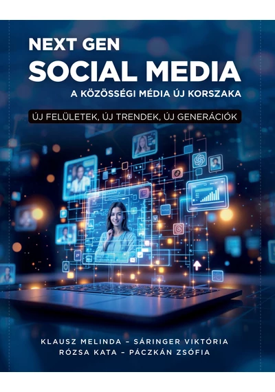 Next Gen social media - Klausz Melinda-Sáringer Viktória-Rózsa Kata-Páczkán Zsófia, konyvaruhaz.eu, sikerkönyvek, 