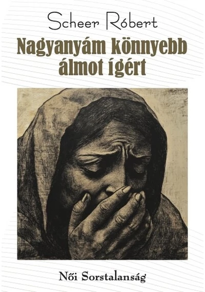 Nagyanyám könnyebb álmot ígért Scheer Róbert, konyvaruhaz.eu, sikerkönyvek, 