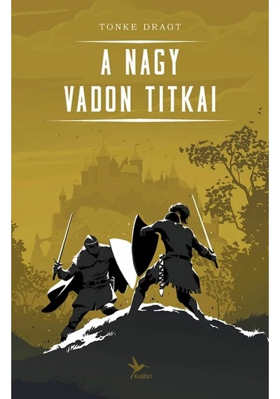 A Nagy Vadon titkai (új kiadás) Tonke Dragt, konyvaruhaz.eu, 
