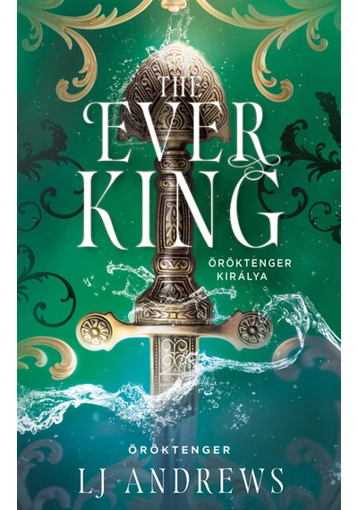 The Ever King - Öröktenger királya (éldekorált) LJ Andrews, konyvaruhaz.eu, 