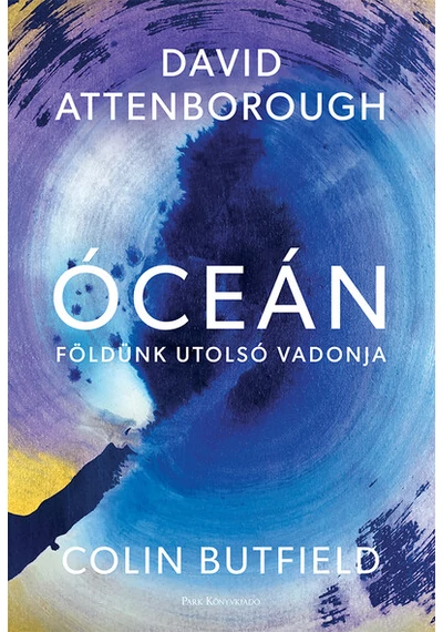 Óceán - Földünk utolsó vadonja Colin Butfield, David Attenborough, konyvaruhaz.eu, 