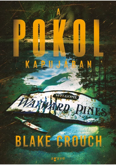 A pokol kapujában - Wayward Pines 2. (új kiadás) Blake Crouch, konyvaruhaz.eu, sikerkönyv, 